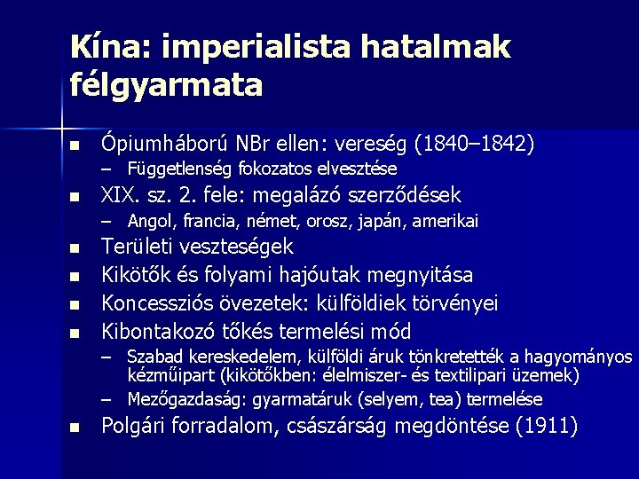 Kína: imperialista hatalmak félgyarmata n Ópiumháború NBr ellen: vereség (1840– 1842) – Függetlenség fokozatos