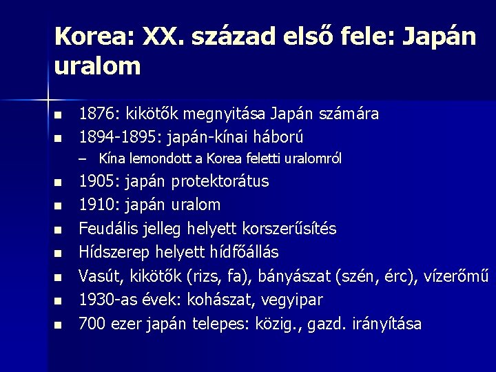 Korea: XX. század első fele: Japán uralom n n 1876: kikötők megnyitása Japán számára