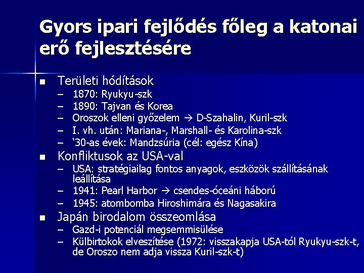 Gyors ipari fejlődés főleg a katonai erő fejlesztésére n Területi hódítások – – –