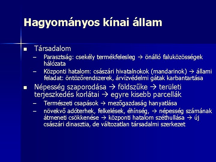 Hagyományos kínai állam n Társadalom – – n Parasztság: csekély termékfelesleg önálló faluközösségek hálózata