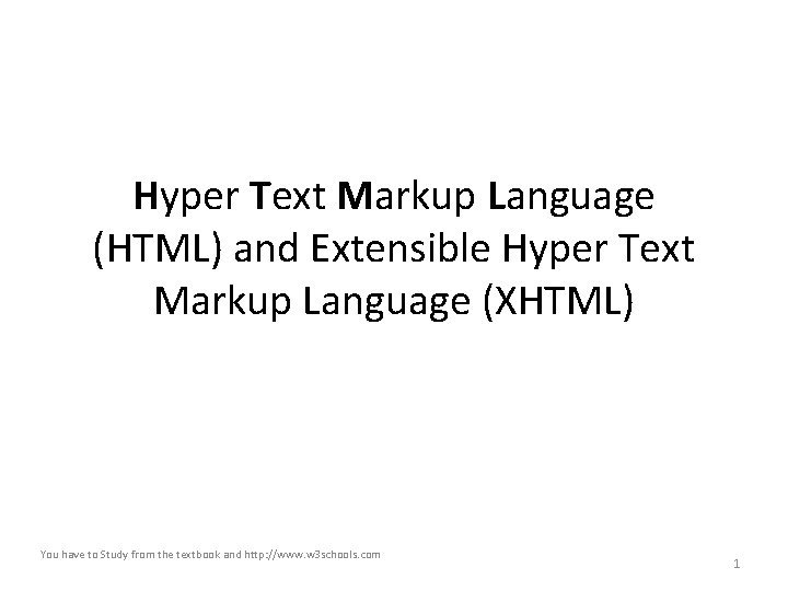 Hyper Text Markup Language (HTML) and Extensible Hyper Text Markup Language (XHTML) You have