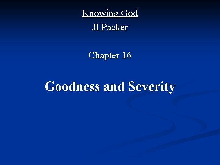 Knowing God JI Packer Chapter 16 Goodness and Severity 