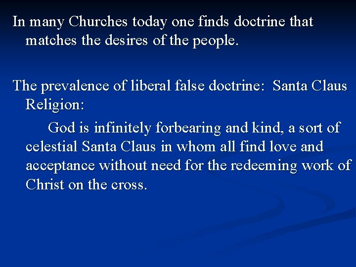 In many Churches today one finds doctrine that matches the desires of the people.