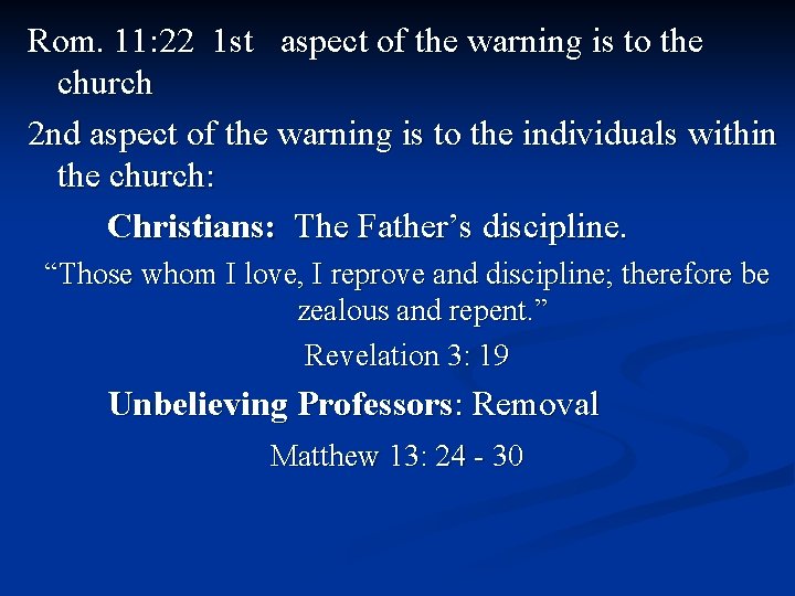 Rom. 11: 22 1 st aspect of the warning is to the church 2