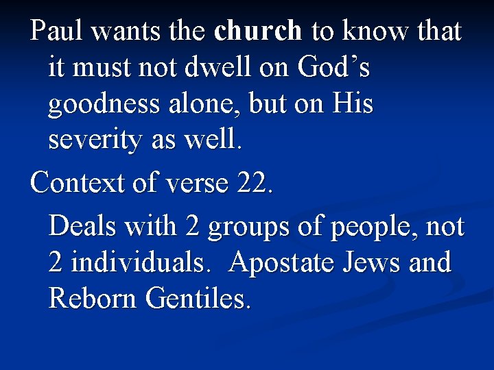 Paul wants the church to know that it must not dwell on God’s goodness