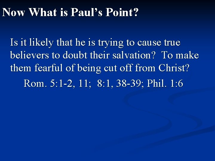 Now What is Paul’s Point? Is it likely that he is trying to cause
