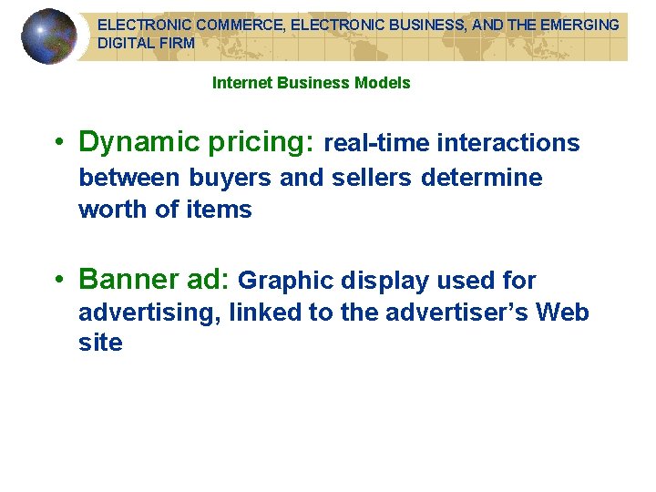 ELECTRONIC COMMERCE, ELECTRONIC BUSINESS, AND THE EMERGING DIGITAL FIRM Internet Business Models • Dynamic