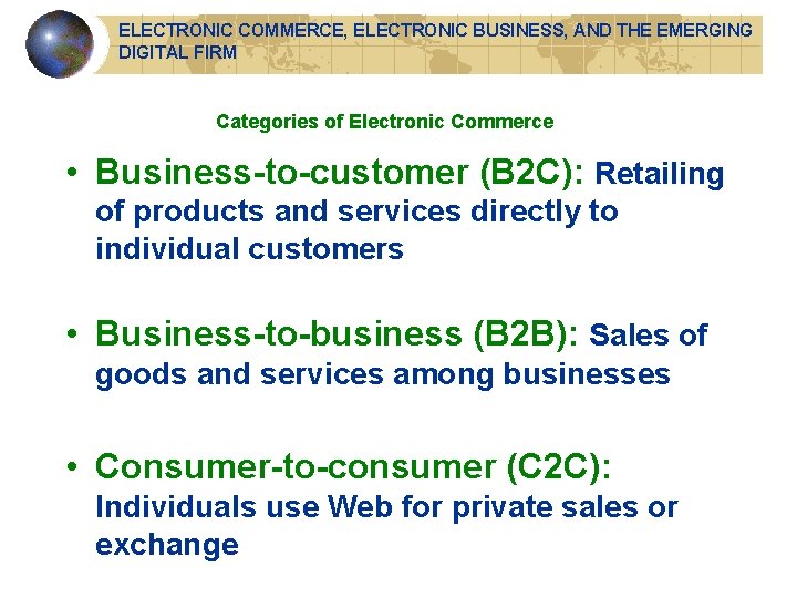 ELECTRONIC COMMERCE, ELECTRONIC BUSINESS, AND THE EMERGING DIGITAL FIRM Categories of Electronic Commerce •