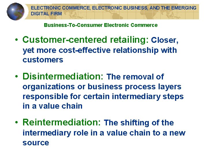 ELECTRONIC COMMERCE, ELECTRONIC BUSINESS, AND THE EMERGING DIGITAL FIRM Business-To-Consumer Electronic Commerce • Customer-centered