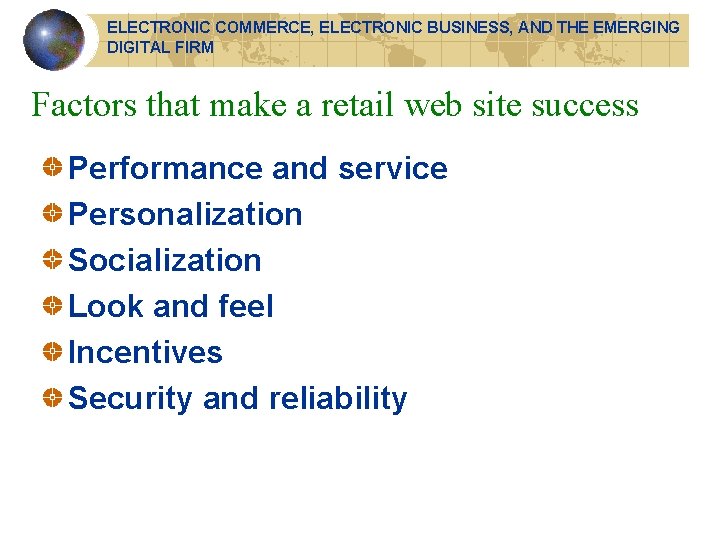 ELECTRONIC COMMERCE, ELECTRONIC BUSINESS, AND THE EMERGING DIGITAL FIRM Factors that make a retail