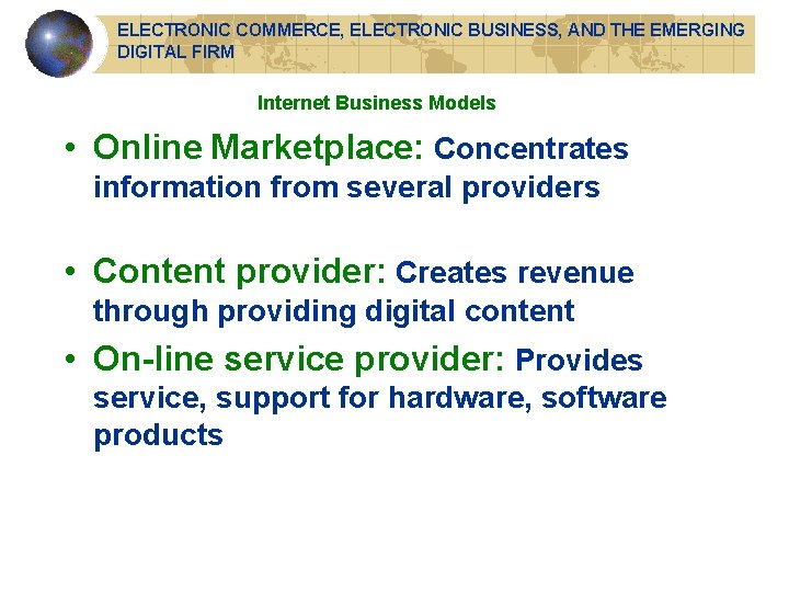 ELECTRONIC COMMERCE, ELECTRONIC BUSINESS, AND THE EMERGING DIGITAL FIRM Internet Business Models • Online