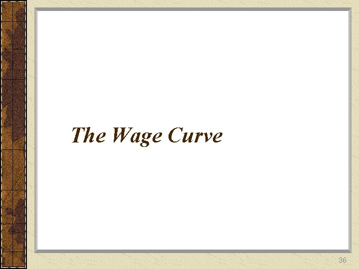 The Wage Curve 36 