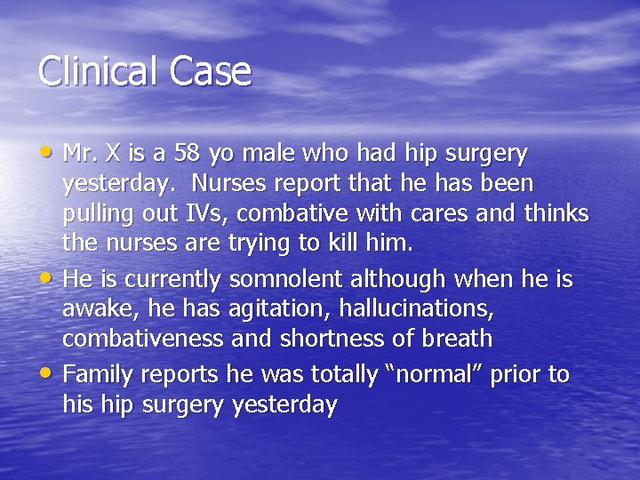 Clinical Case • Mr. X is a 58 yo male who had hip surgery