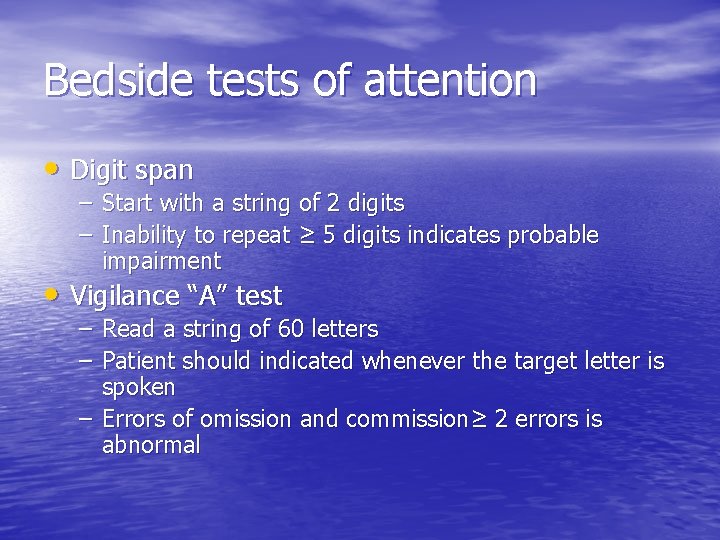 Bedside tests of attention • Digit span – Start with a string of 2