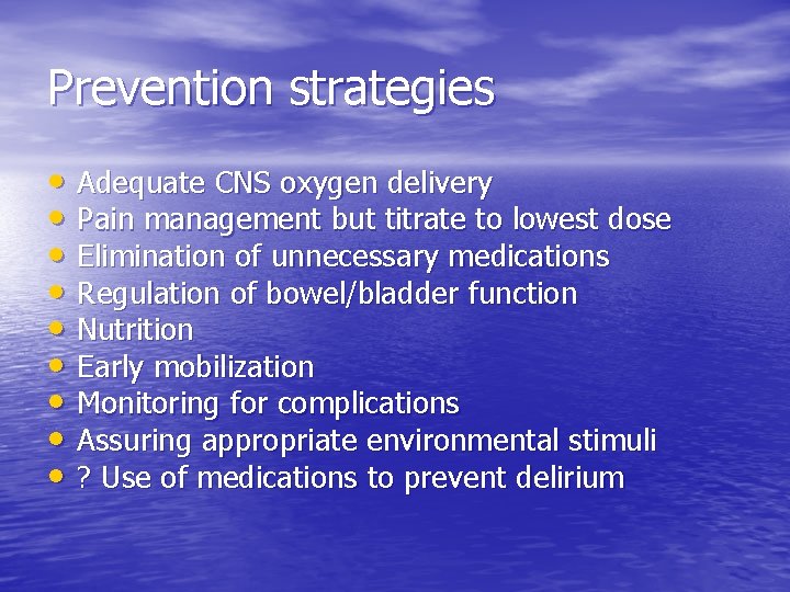Prevention strategies • Adequate CNS oxygen delivery • Pain management but titrate to lowest