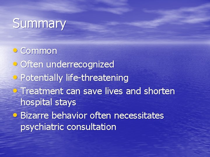 Summary • Common • Often underrecognized • Potentially life-threatening • Treatment can save lives