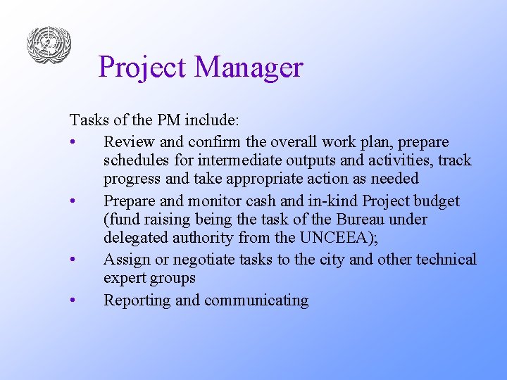 Project Manager Tasks of the PM include: • Review and confirm the overall work