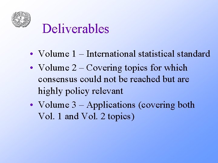 Deliverables • Volume 1 – International statistical standard • Volume 2 – Covering topics