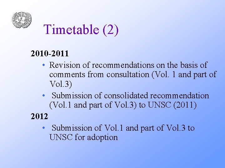 Timetable (2) 2010 -2011 • Revision of recommendations on the basis of comments from