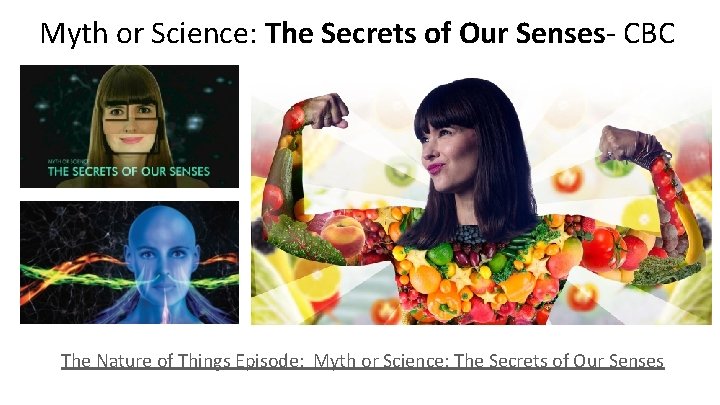 Myth or Science: The Secrets of Our Senses- CBC The Nature of Things Episode: