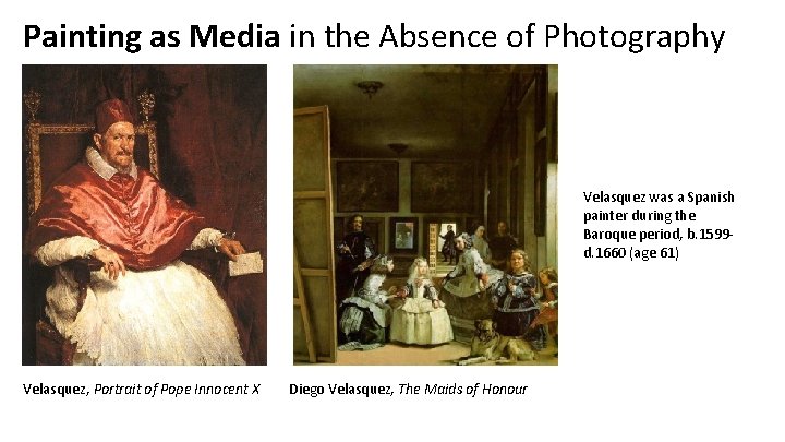 Painting as Media in the Absence of Photography Velasquez was a Spanish painter during