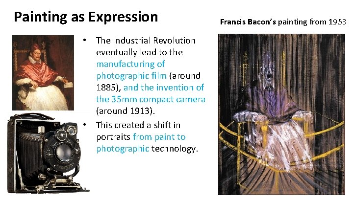 Painting as Expression • The Industrial Revolution eventually lead to the manufacturing of photographic