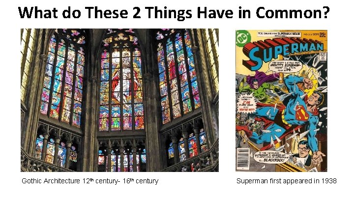 What do These 2 Things Have in Common? Gothic Architecture 12 th century- 16