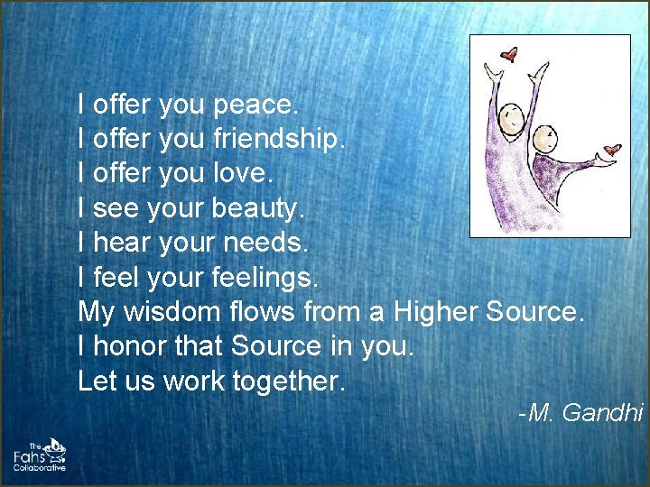 I offer you peace. I offer you friendship. I offer you love. I see I offer you peace. I offer you friendship. I offer you love. I see