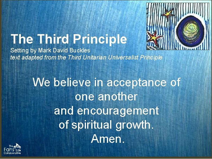The Third Principle Setting by Mark David Buckles text adapted from the Third Unitarian The Third Principle Setting by Mark David Buckles text adapted from the Third Unitarian