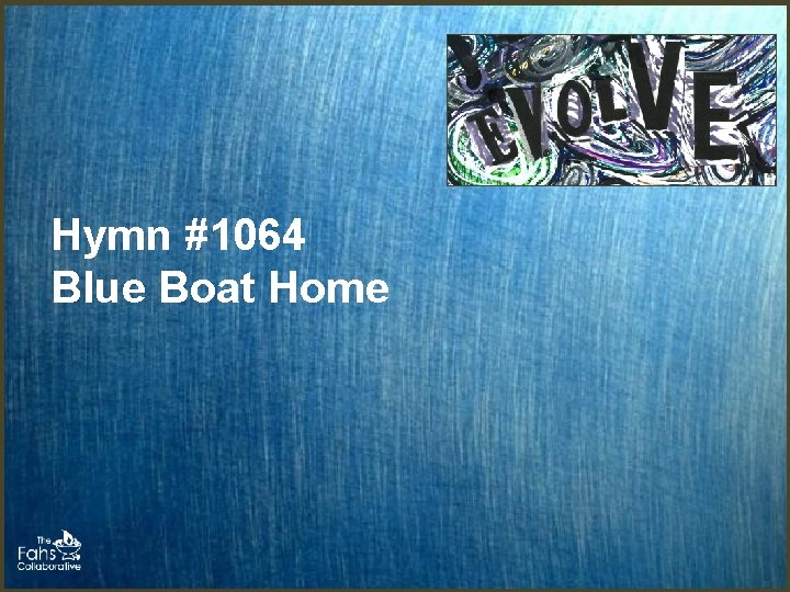 Hymn #1064 Blue Boat Home Hymn #1064 Blue Boat Home