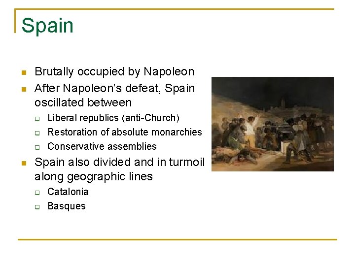 Spain n n Brutally occupied by Napoleon After Napoleon’s defeat, Spain oscillated between q