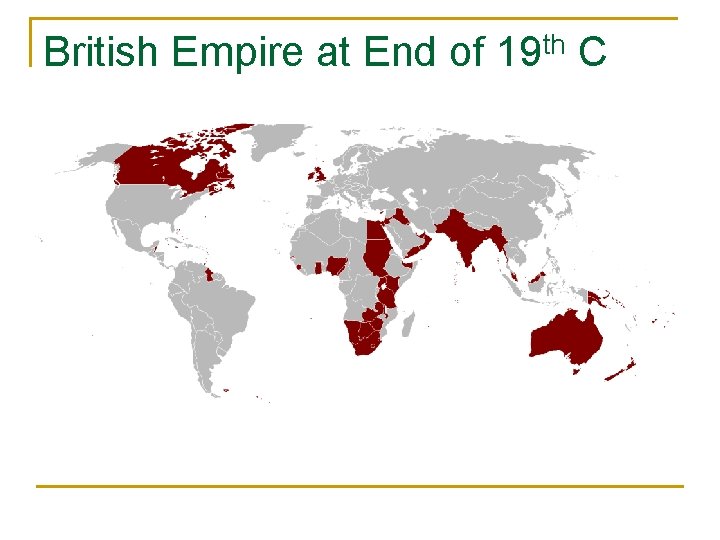 British Empire at End of 19 th C 
