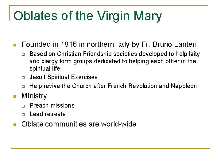 Oblates of the Virgin Mary n Founded in 1816 in northern Italy by Fr.