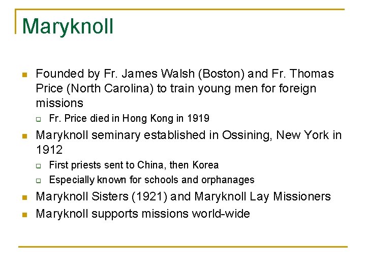 Maryknoll n Founded by Fr. James Walsh (Boston) and Fr. Thomas Price (North Carolina)