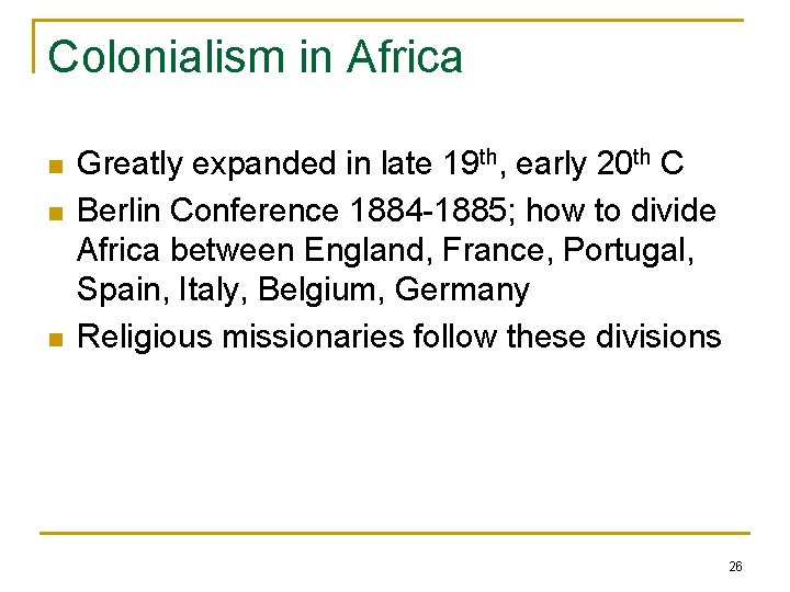 Colonialism in Africa n n n Greatly expanded in late 19 th, early 20
