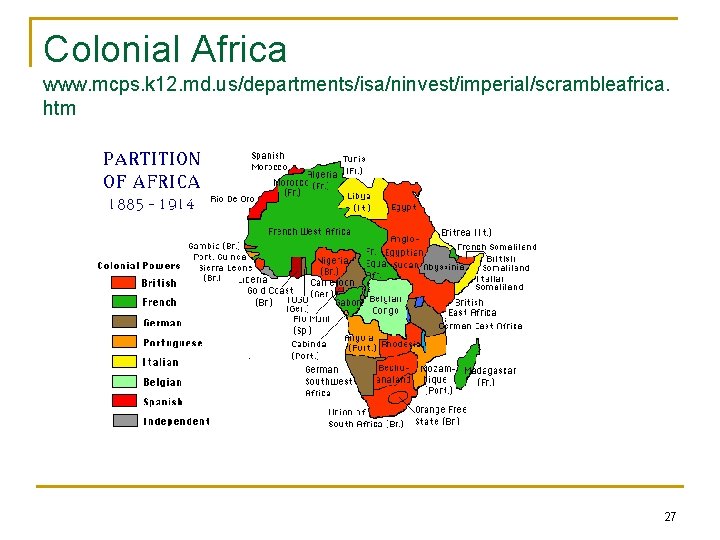 Colonial Africa www. mcps. k 12. md. us/departments/isa/ninvest/imperial/scrambleafrica. htm 27 