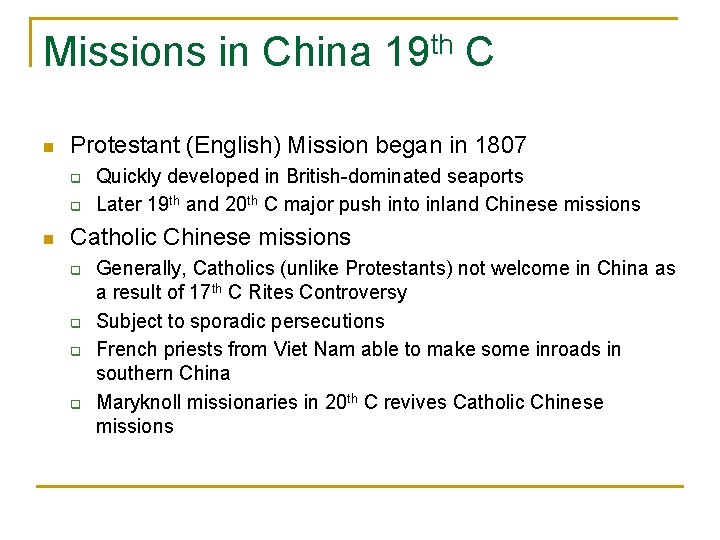 Missions in China 19 th C n Protestant (English) Mission began in 1807 q