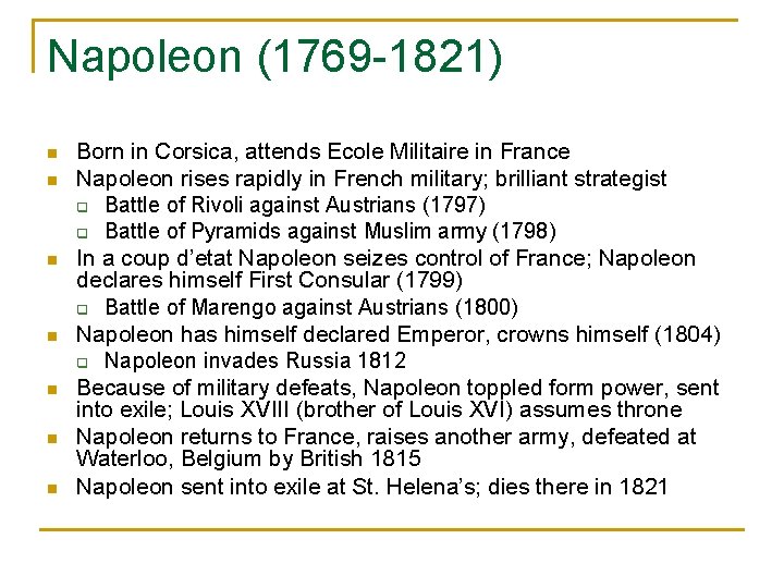 Napoleon (1769 -1821) n n n n Born in Corsica, attends Ecole Militaire in