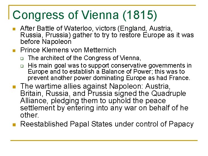 Congress of Vienna (1815) n n After Battle of Waterloo, victors (England, Austria, Russia,