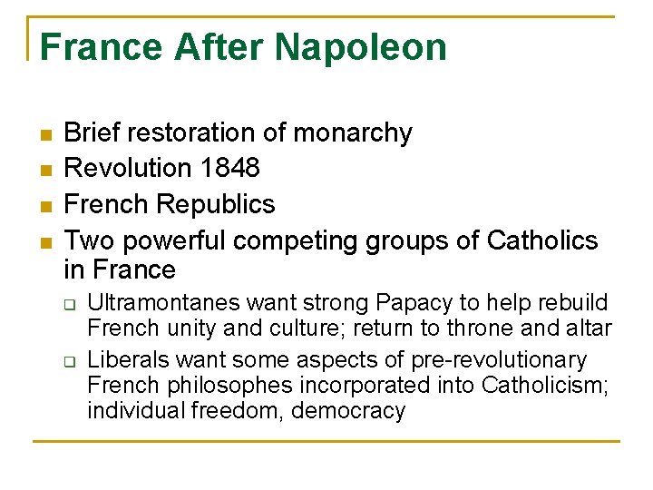 France After Napoleon n n Brief restoration of monarchy Revolution 1848 French Republics Two