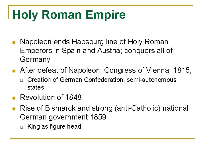 Holy Roman Empire n n Napoleon ends Hapsburg line of Holy Roman Emperors in