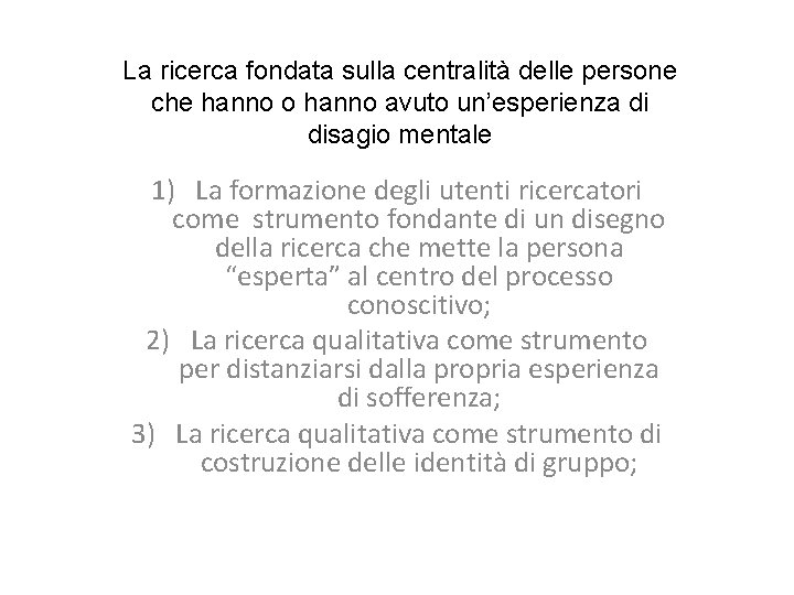 La ricerca fondata sulla centralità delle persone che hanno o hanno avuto un’esperienza di