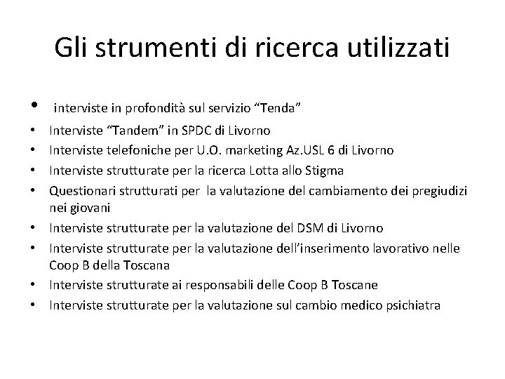 Gli strumenti di ricerca utilizzati • • • interviste in profondità sul servizio “Tenda”