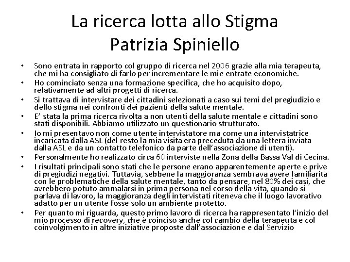 La ricerca lotta allo Stigma Patrizia Spiniello • • Sono entrata in rapporto col