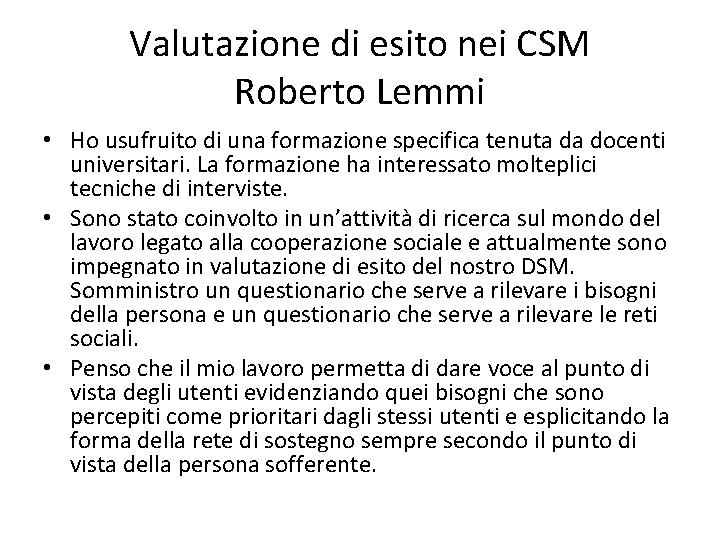 Valutazione di esito nei CSM Roberto Lemmi • Ho usufruito di una formazione specifica