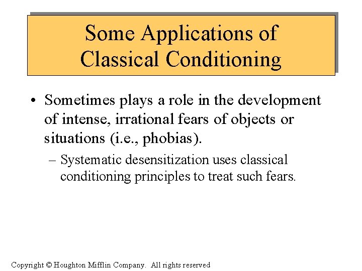 Some Applications of Classical Conditioning • Sometimes plays a role in the development of