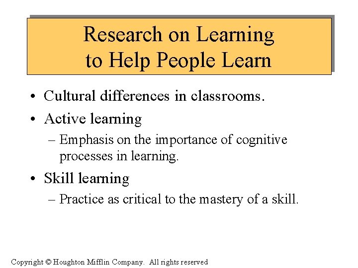 Research on Learning to Help People Learn • Cultural differences in classrooms. • Active