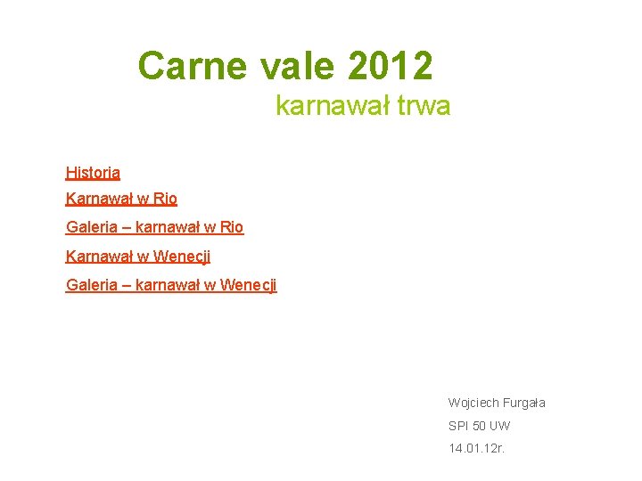 Carne vale 2012 karnawał trwa Historia Karnawał w Rio Galeria – karnawał w Rio