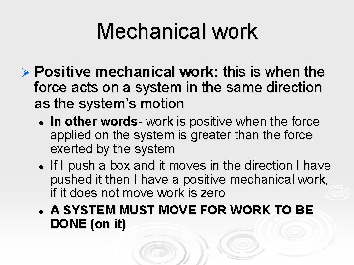 Mechanical work Ø Positive mechanical work: this is when the force acts on a