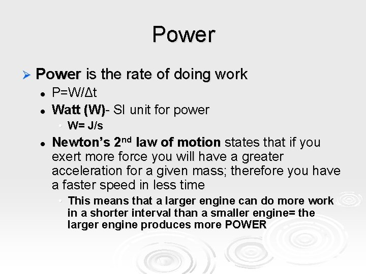 Power Ø Power is the rate of doing work l l P=W/Δt Watt (W)-